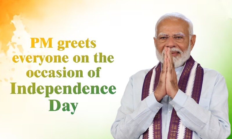 PM greets everyone on the occasion of Independence Day PM greets everyone on the occasion of Independence Day