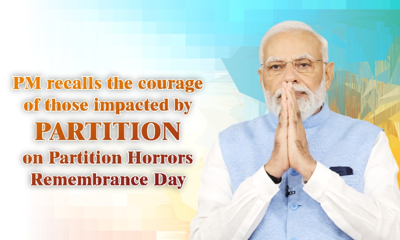 PM recalls the courage of those impacted by Partition on Partition Horrors Remembrance Day