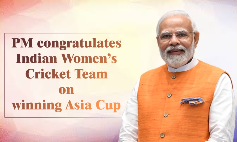 PM congratulates Indian Women’s Cricket Team on winning Asia Cup