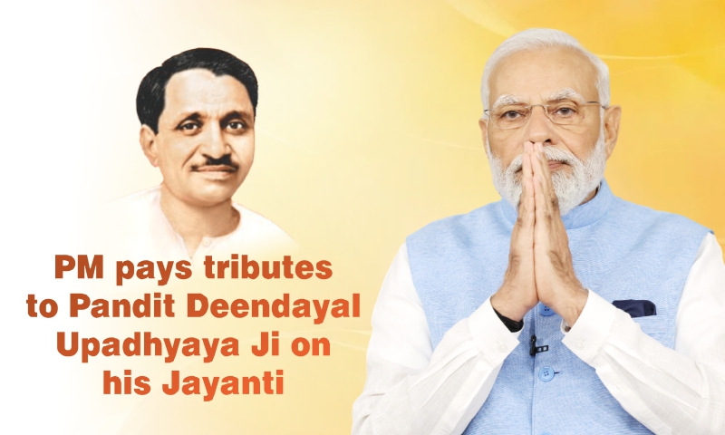 PM pays tributes to Pandit Deendayal Upadhyaya Ji on his Jayanti