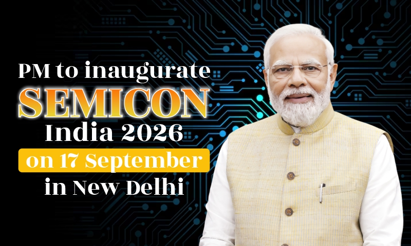 PM to inaugurate SEMICON India 2026 on 17 September in New Delhi
