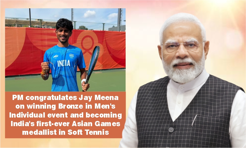 PM congratulates Jay Meena on winning Bronze in Men’s Individual event and becoming India’s first-ever Asian Games medallist in Soft Tennis