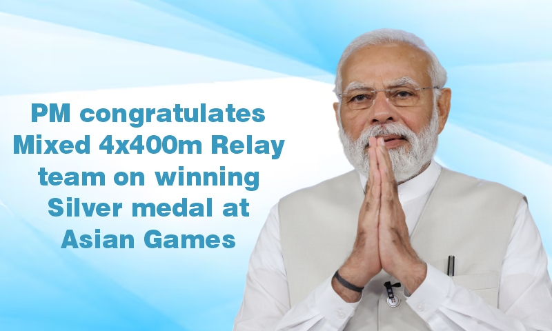 PM congratulates Mixed 4x400m Relay team on winning Silver medal at Asian Games
