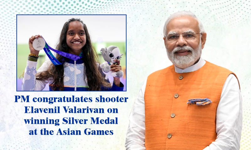 PM congratulates shooter Elavenil Valarivan on winning Silver Medal at the Asian Games