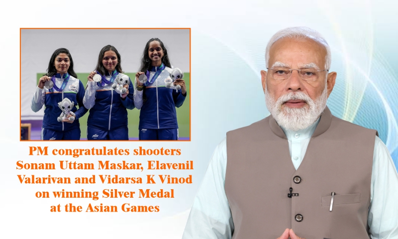 PM congratulates shooters Sonam Uttam Maskar, Elavenil Valarivan and Vidarsa K Vinod on winning Silver Medal at the Asian Games
