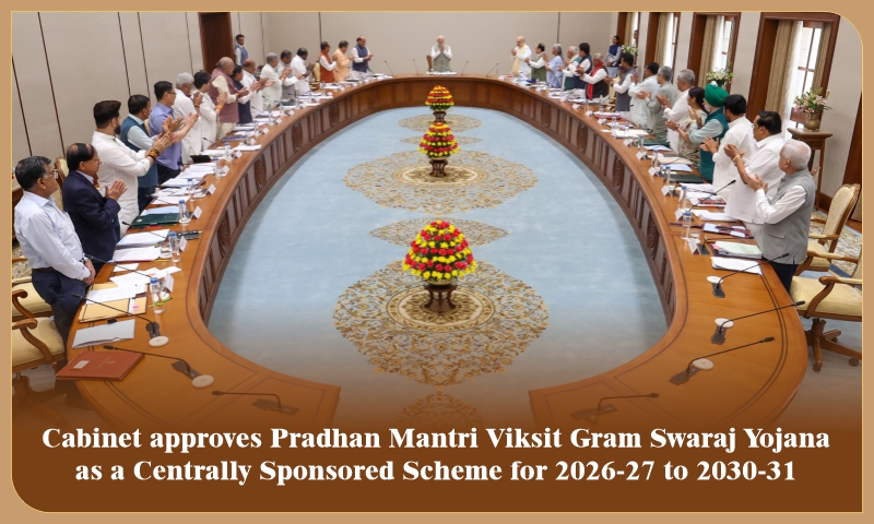 કેબિનેટે 2026-27 થી 2030-31 સુધી કેન્દ્ર પુરસ્કૃત યોજના તરીકે ‘પ્રધાનમંત્રી વિકસિત ગ્રામ સ્વરાજ યોજના’ને મંજૂરી આપી