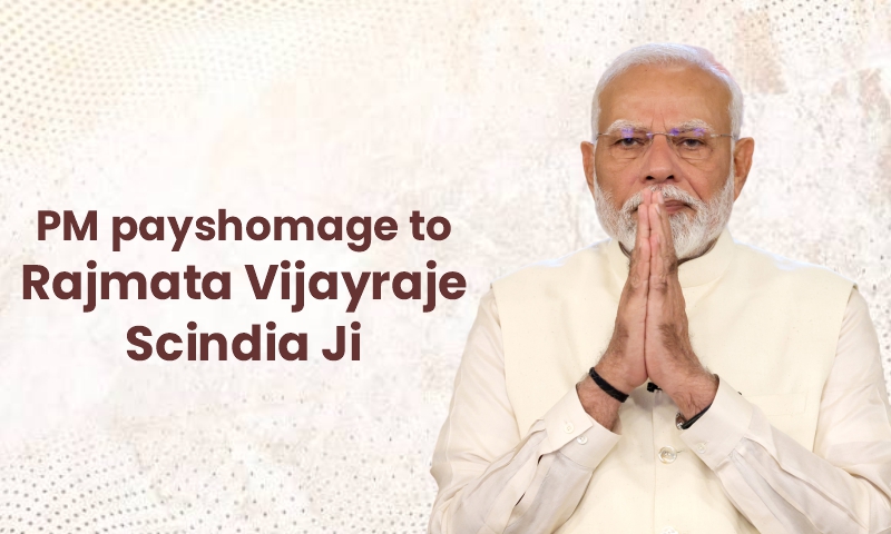 PM pays homage to Rajmata Vijayraje Scindia Ji