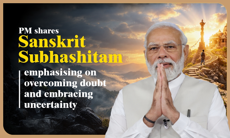 PM shares Sanskrit Subhashitam emphasising on overcoming doubt and embracing uncertainty